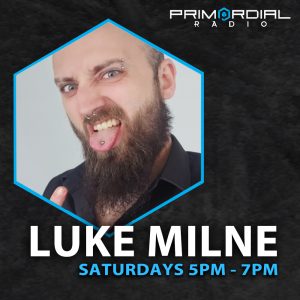 Luke Milne Primordial Radio Presenter