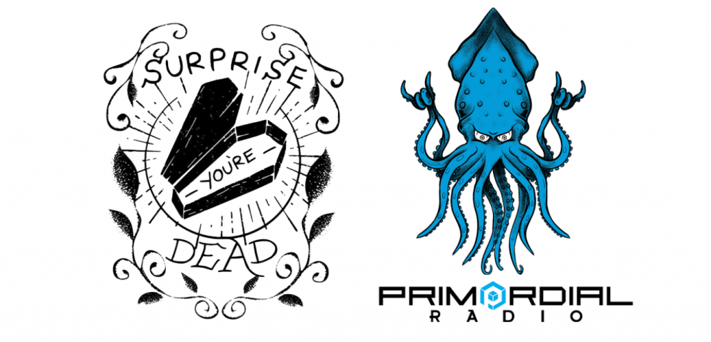 Surprise Your Dead and Primordial Radio promo