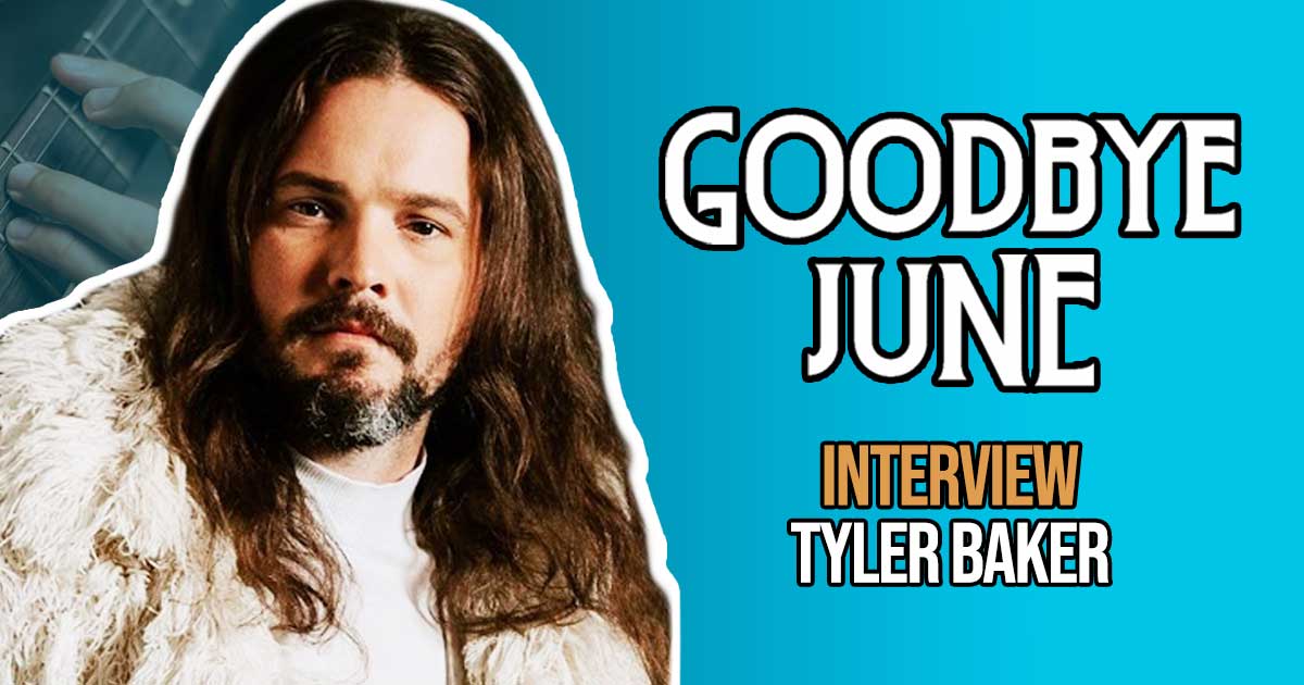 Tyler Baker of Goodbye June